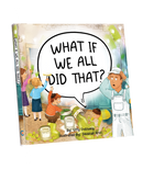 What If We All Did That?